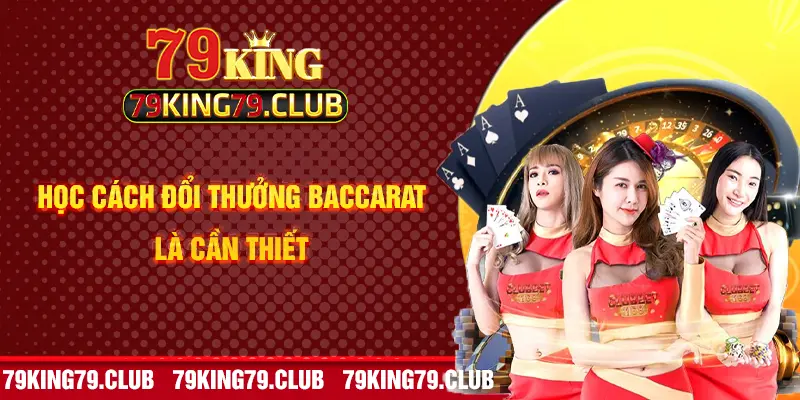 Học cách đổi thưởng Baccarat là cần thiết 