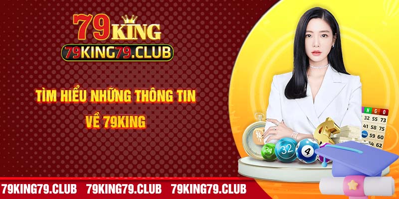 Tìm hiểu những thông tin về 79king