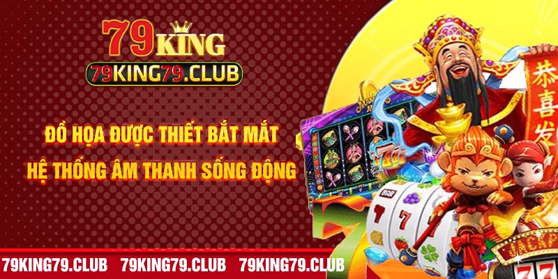 Đồ họa được thiết bắt mắt, hệ thống âm thanh sống động