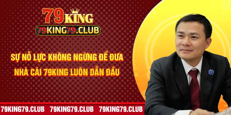 Sự nỗ lực không ngừng để đưa nhà cái 79KING luôn dẫn đầu