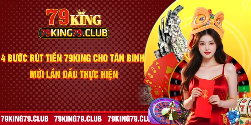 4 bước rút tiền 79King cho tân binh mới lần đầu thực hiện