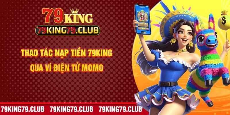 Thao tác nạp tiền 79king qua ví điện tử momo